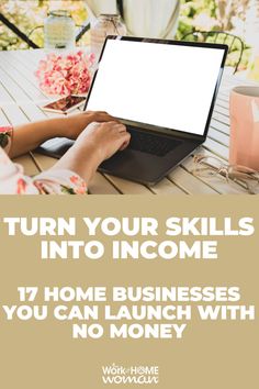 a woman sitting at a table on her laptop with the words turn your skills into income