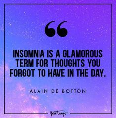 an image with the quote insomnia is a glamourous term for thought you forgot to have in the day