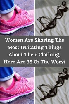 women are sharing the most irritating things about their clothing here are 35 of the worst