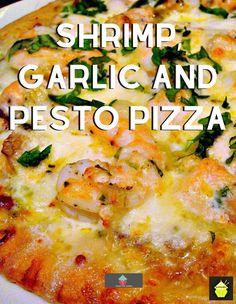 shrimp, garlic and pesto pizza on a plate with the words shrimp garlic and pesto pizza