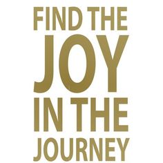 a poster with the words find the joy in the journey