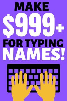 two hands typing on a keyboard with the words make $ 999 + for typing names