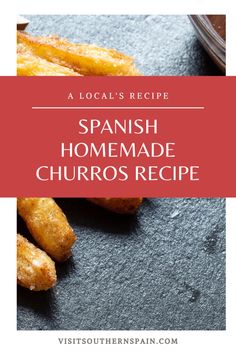 spanish homemade churros recipe with text overlay that reads, a local's recipe