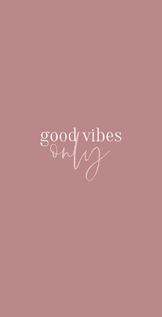 the words good vibes only are written on a pink background