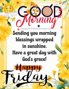 a happy friday greeting card with flowers and the words, good morning sending you morning