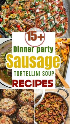 dinner party sausage tortellini soup recipe collage with text overlay - 15 + dinner party sausage tortellini soup recipes