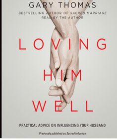 the cover of loving him well practical advice on inferring your husband by gary thomas