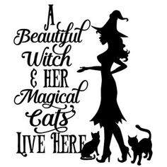 a silhouette of a witch and her cat with the words,'a beautiful witch & her magic eats live here '