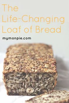 the life - changing loaf of bread is made with oats and seeds