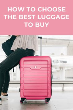 a woman standing next to a pink suitcase with the words how to choose the best luggage to buy