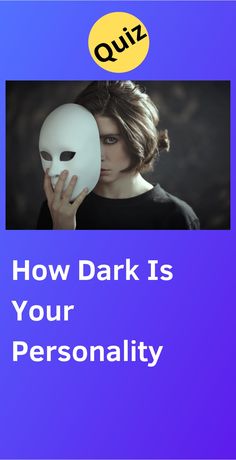 a woman holding a white mask with the words how dark is your personality?