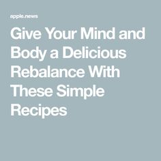 the words give your mind and body a delicious rebalance with these simple recipe recipes