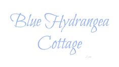 blue hydrangea cottage sign with the words'blue hydrangea cottage '