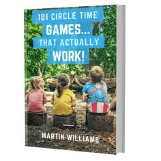 the book cover for 101 circle time games that actually work, with three children sitting on logs