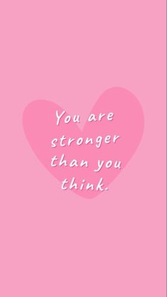 a pink heart with the words you are stronger than you think