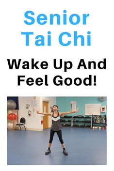 a woman in black shirt and leggings with text reading senior tai chi wake up and feel good