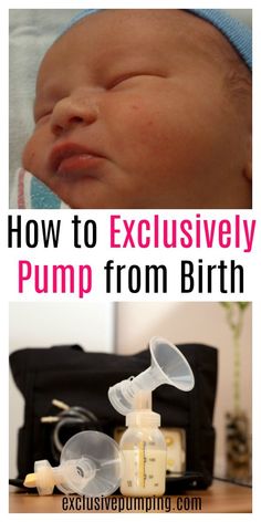 an image of a baby with the words how to exclusively pump from birth