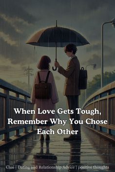 two people standing under an umbrella with the caption when love gets tough, remember why you choose each other