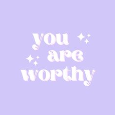 the words you are worthy written in white on a purple background