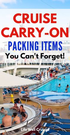 the cruise ship is full of people and there are text that reads cruise carry - on packing items you can't forget