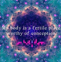 an image with the words, my body is a fertile place, worthy of concept