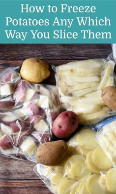 potatoes and other foods in plastic bags with text overlay how to freeze potatoes any which way you slice them