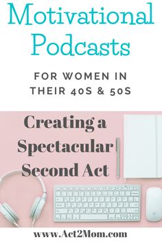 a keyboard and headphones with the words motivational podcasts for women in their 40's and 50's