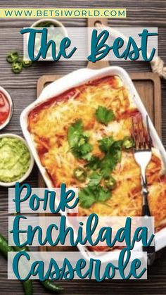 the best pork enchilada casserole recipe