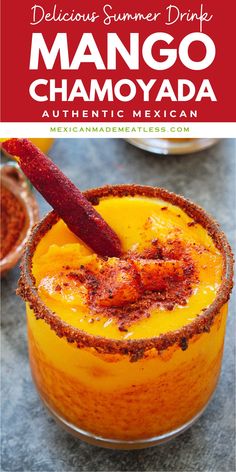 an orange drink with cinnamon garnish in it and text overlay that reads delicious summer drink mango chamoya authentic mexican