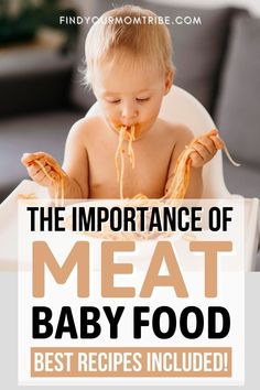 a baby sitting in a high chair eating food with the caption, the importance of meat baby food best recipes included