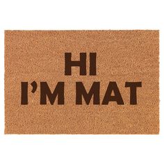 a door mat that says hi i'm mat in black letters on the front