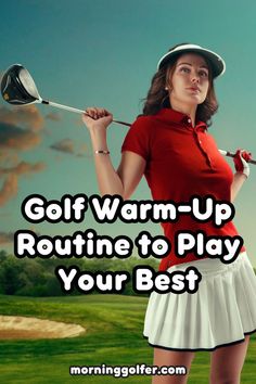 a woman in a red shirt and white skirt holding a golf club with the words, golf warm - up routine to play your best