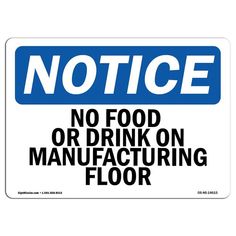 a blue and white sign that says, notice no food or drink on manufacturing floor