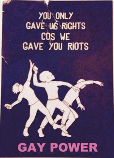 a sign that reads, you only gave us rights to give you riots gay power