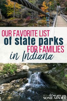 a waterfall and bridge with text overlay that reads our favorite list of state parks for families in indiana