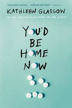 You'd Be Home Now by Kathleen Glasgow You'd Be Home Now, Kathleen Glasgow, Unread Books, Recommended Books To Read, Inspirational Books To Read, Dear Evan Hansen, Top Books To Read, Book Suggestions, Top Books