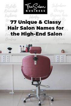 a salon chair with the words, 7 unique & classy hair salon names for the high - end salon