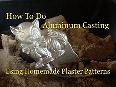 a metal object with the words how to do aluminum casting using homemade plaster patterns