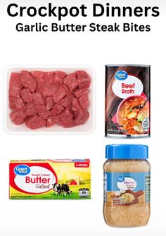 the ingredients for crockpot dinners are shown in this image, including garlic butter steak bites and beef broth