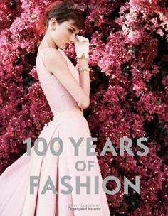 100 Years of Fashion by Blackman New 9781856697989 Fast Free Shipping.. 9781856697989 | eBay Best Fashion Books, Diana Vreeland, Table Books, Fashion Revolution, High Society, Moda Vintage, John Galliano, Christmas Joy, Fashion Books