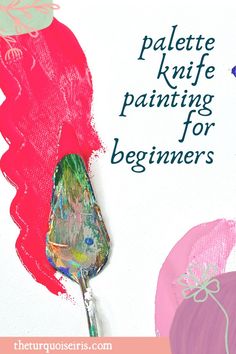 a painting brush with the words palette knife painting for beginners on it and an image of flowers