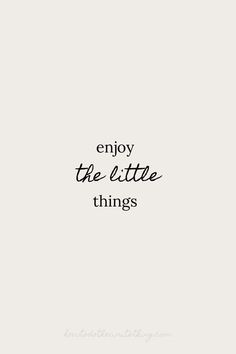 the words enjoy the little things written in black ink on a white background with an image of