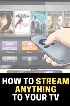 a hand holding a remote control in front of a tv with the words how to stream anything to your tv