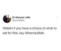 a tweet from dr marym jallo on twitter, with the caption'wallah if you have a choice of what to eat for