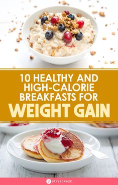 the top ten healthy and high - calorie breakfasts for weight gain are shown