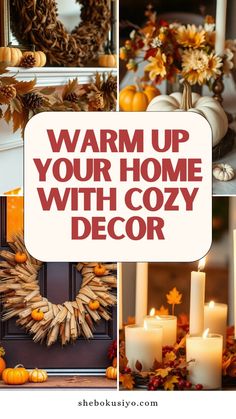 the words warm up your home with cozy decor are displayed in front of pumpkins and wreath