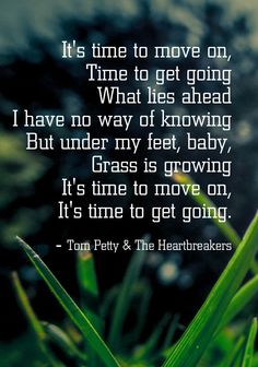 a quote from tom petty about moving on time to get going