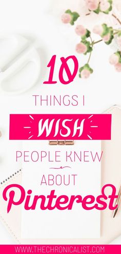 a notepad with the words 10 things i wish people knew about pinterest