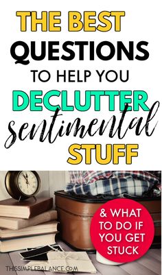 the best questions to help you declutter sentimental stuff and what to do if you get stuck