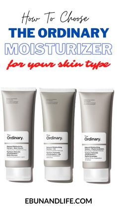 If you're wondering which of The Ordinary moisturizers is best for your skin type, this guide is for you. Autumn Skincare, Winter Skin Care, Summer Skincare, Gel Moisturizer